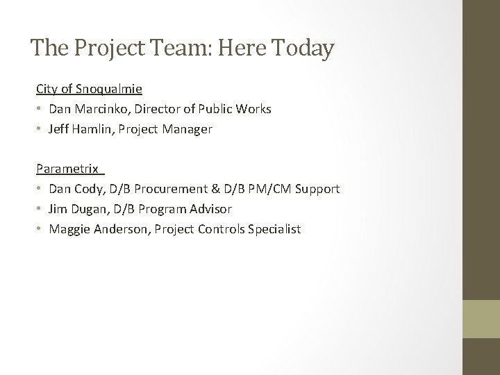 The Project Team: Here Today City of Snoqualmie • Dan Marcinko, Director of Public