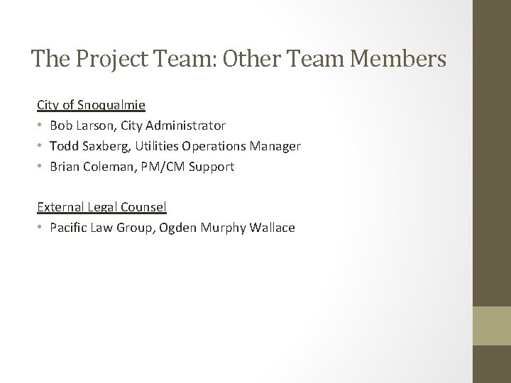 The Project Team: Other Team Members City of Snoqualmie • Bob Larson, City Administrator