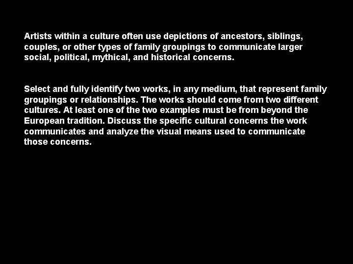 Artists within a culture often use depictions of ancestors, siblings, couples, or other types