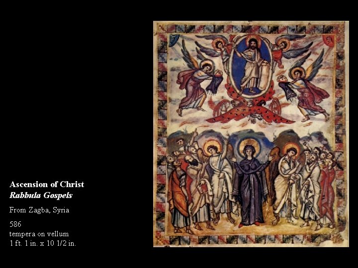 Ascension of Christ Rabbula Gospels From Zagba, Syria 586 tempera on vellum 1 ft.