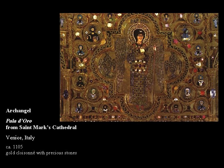 Archangel Pala d'Oro from Saint Mark's Cathedral Venice, Italy ca. 1105 gold cloisonné with