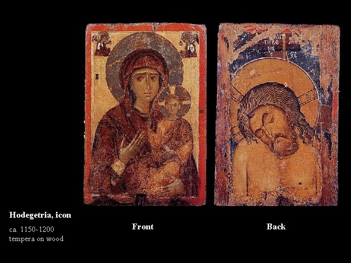 Hodegetria, icon ca. 1150 -1200 tempera on wood Front Back 