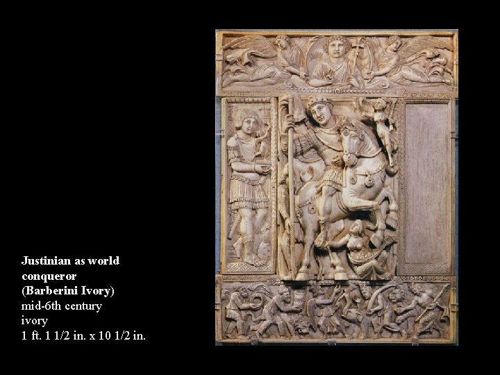 Justinian as world conqueror (Barberini Ivory) mid-6 th century ivory 1 ft. 1 1/2