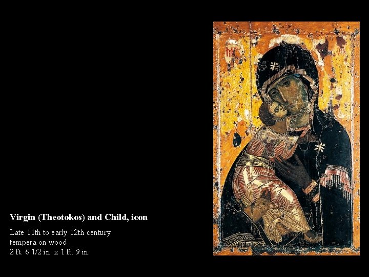 Virgin (Theotokos) and Child, icon Late 11 th to early 12 th century tempera