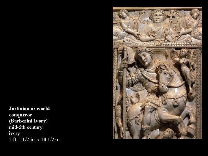 Justinian as world conqueror (Barberini Ivory) mid-6 th century ivory 1 ft. 1 1/2