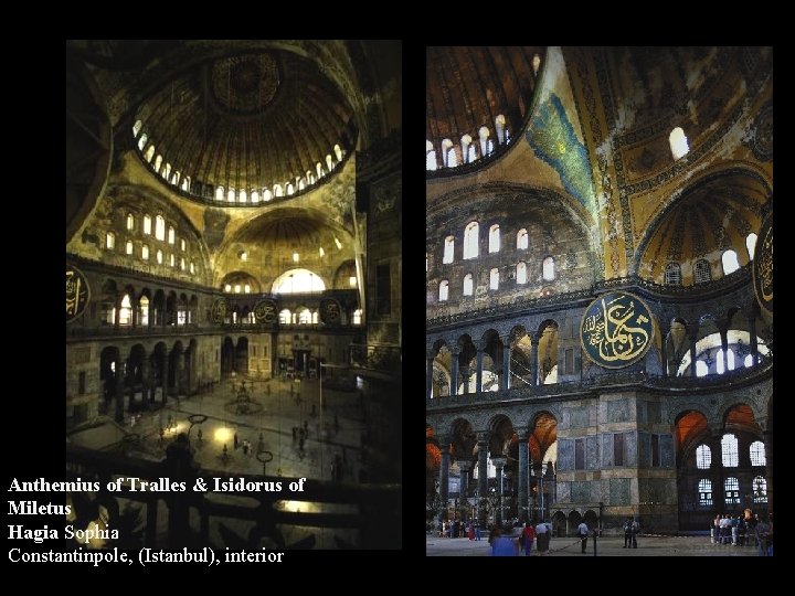 Anthemius of Tralles & Isidorus of Miletus Hagia Sophia Constantinpole, (Istanbul), interior 