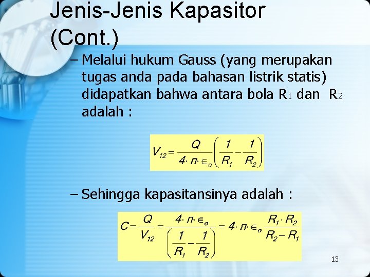 Jenis-Jenis Kapasitor (Cont. ) – Melalui hukum Gauss (yang merupakan tugas anda pada bahasan