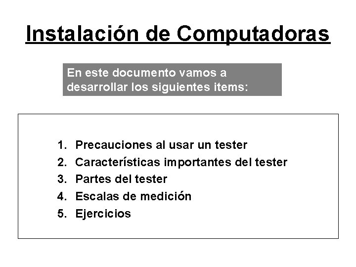 Instalación de Computadoras En este documento vamos a desarrollar los siguientes items: 1. 2.