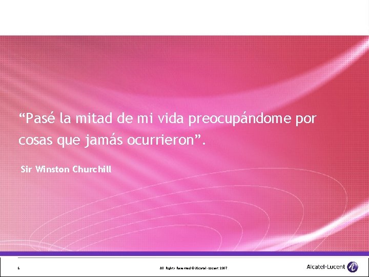 “Pasé la mitad de mi vida preocupándome por cosas que jamás ocurrieron”. Sir Winston