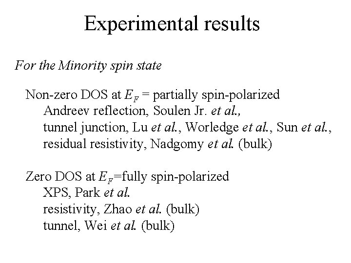 Experimental results For the Minority spin state Non-zero DOS at EF = partially spin-polarized