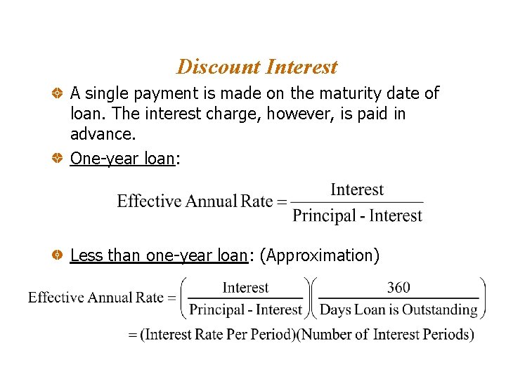 Discount Interest A single payment is made on the maturity date of loan. The Discount Interest A single payment is made on the maturity date of loan. The