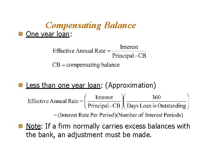 Compensating Balance One year loan: Less than one year loan: (Approximation) Note: If a Compensating Balance One year loan: Less than one year loan: (Approximation) Note: If a