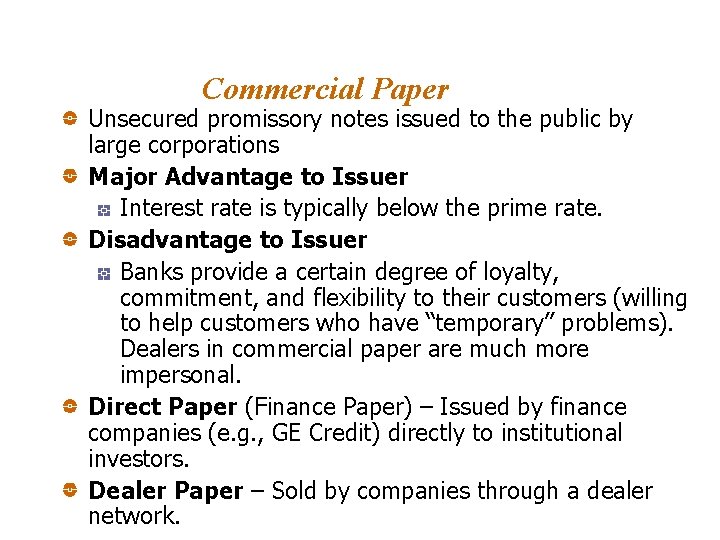Commercial Paper Unsecured promissory notes issued to the public by large corporations Major Advantage Commercial Paper Unsecured promissory notes issued to the public by large corporations Major Advantage