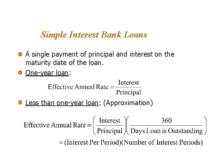 Simple Interest Bank Loans A single payment of principal and interest on the maturity Simple Interest Bank Loans A single payment of principal and interest on the maturity