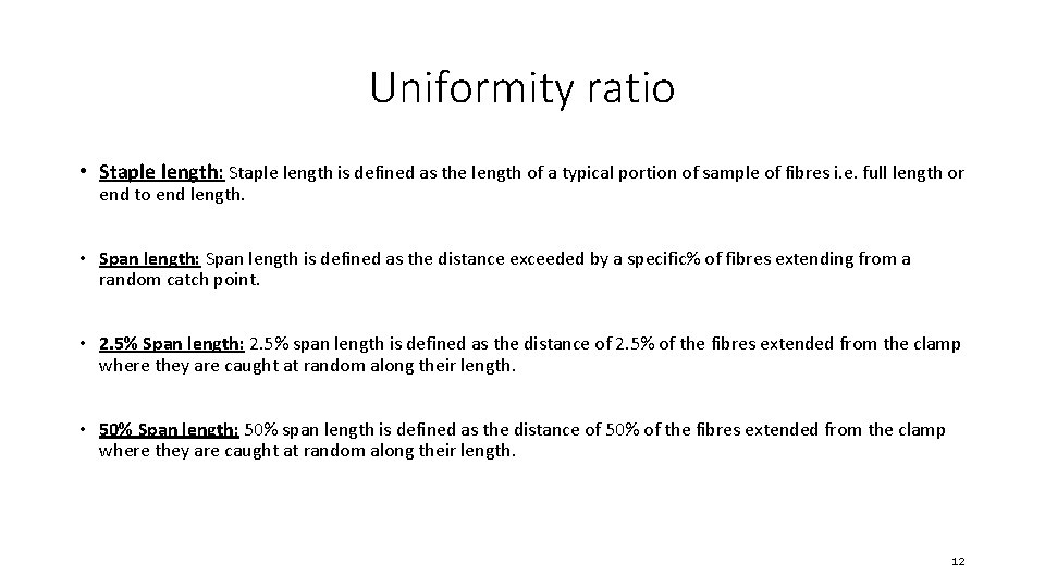 Uniformity ratio • Staple length: Staple length is defined as the length of a