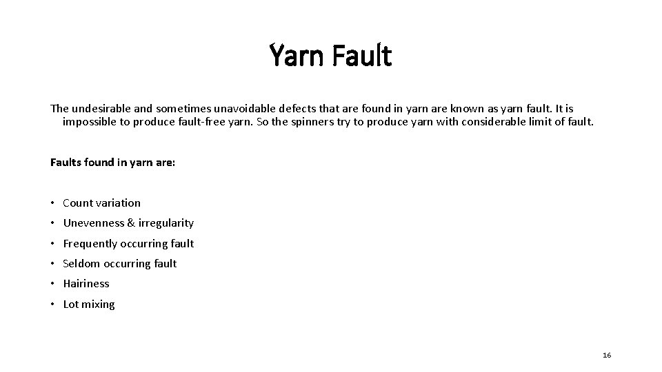 Yarn Fault The undesirable and sometimes unavoidable defects that are found in yarn are