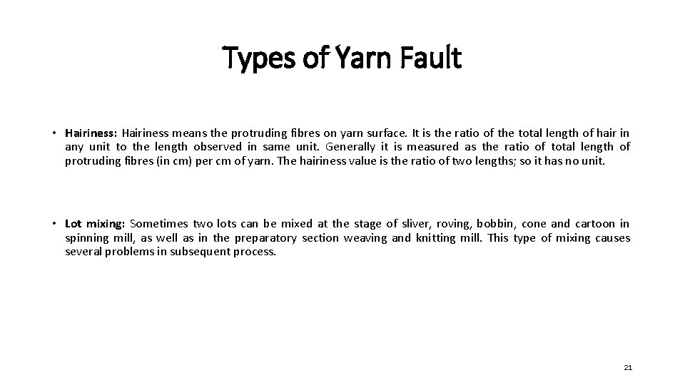 Types of Yarn Fault • Hairiness: Hairiness means the protruding fibres on yarn surface.