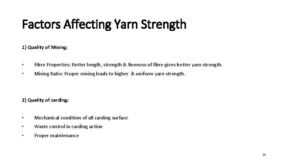 Factors Affecting Yarn Strength 1) Quality of Mixing: • Fibre Properties: Better length, strength