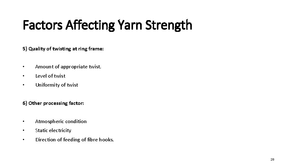 Factors Affecting Yarn Strength 5) Quality of twisting at ring frame: • Amount of