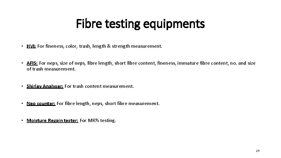 Fibre testing equipments • HVI: For fineness, color, trash, length & strength measurement. •