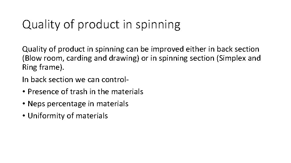 Quality of product in spinning can be improved either in back section (Blow room,