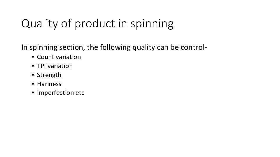 Quality of product in spinning In spinning section, the following quality can be control