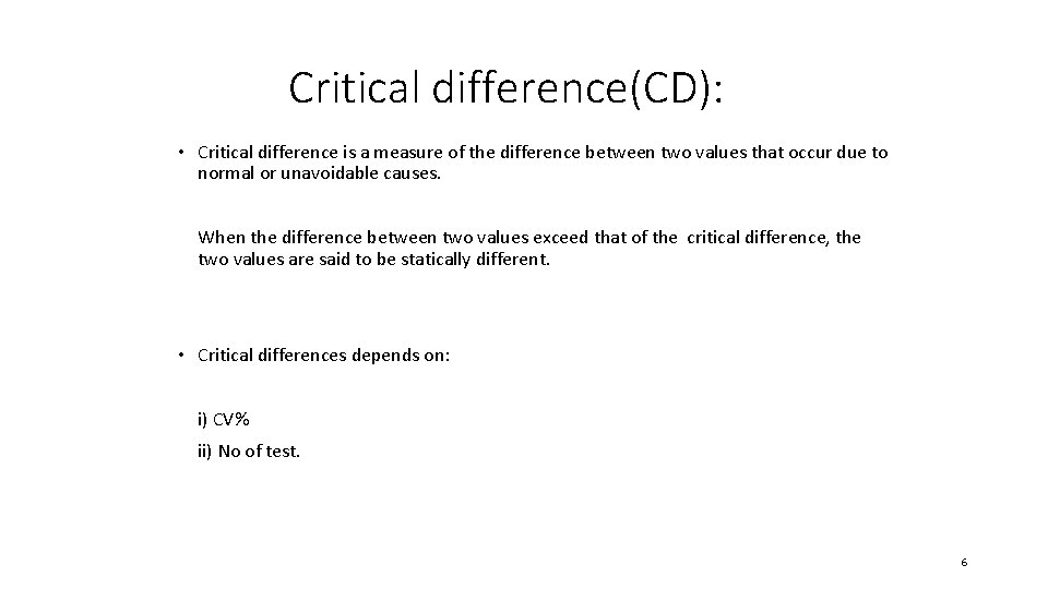 Critical difference(CD): • Critical difference is a measure of the difference between two values