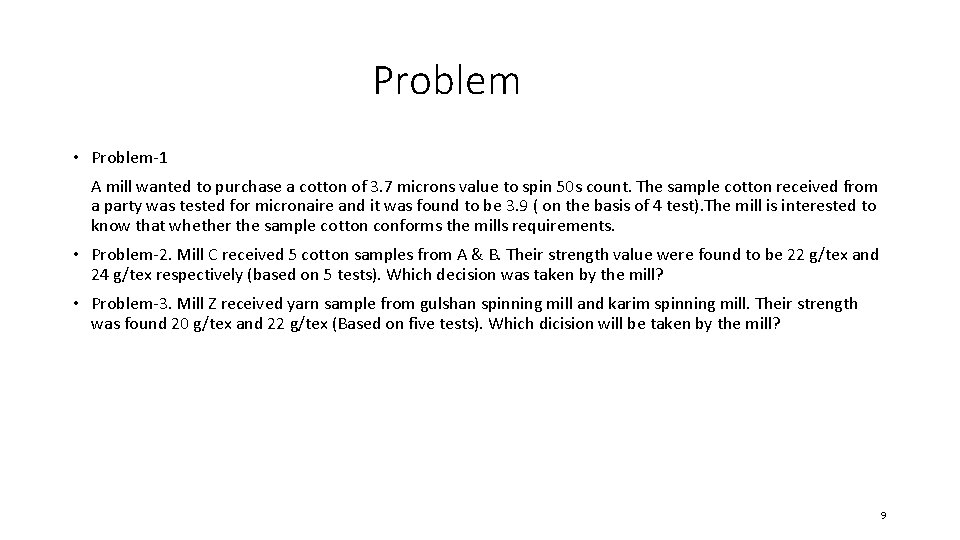 Problem • Problem-1 A mill wanted to purchase a cotton of 3. 7 microns