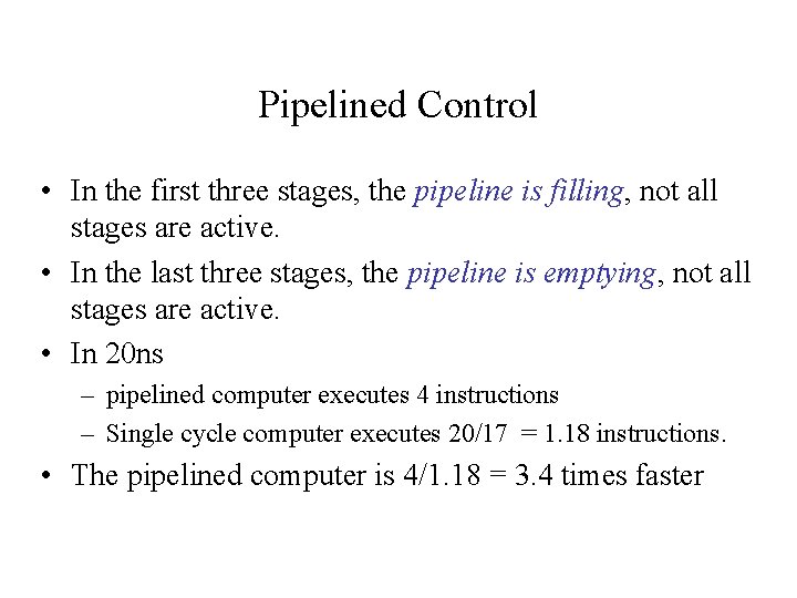 Pipelined Control • In the first three stages, the pipeline is filling, not all