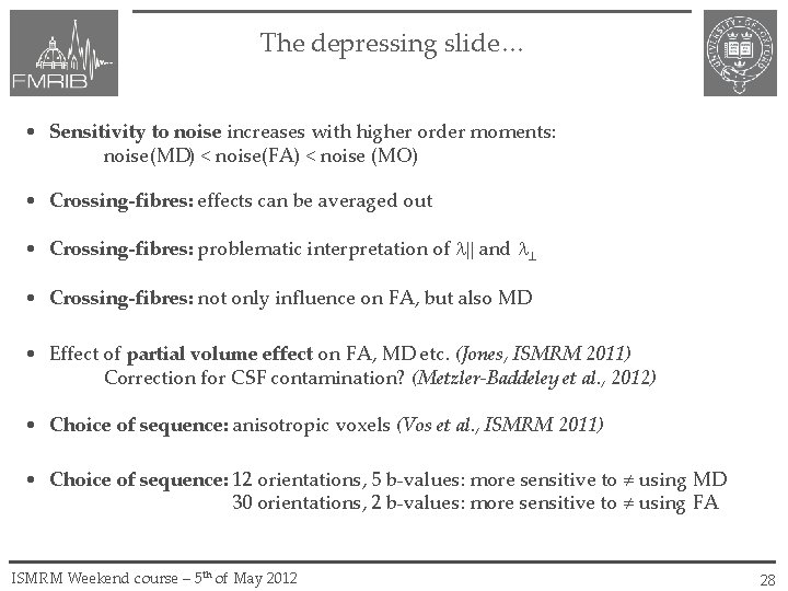 The depressing slide… • Sensitivity to noise increases with higher order moments: noise(MD) <