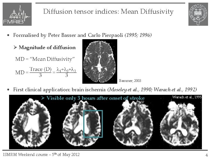 Diffusion tensor indices: Mean Diffusivity • Formalised by Peter Basser and Carlo Pierpaoli (1995;