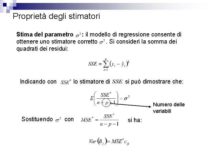 Proprietà degli stimatori Stima del parametro : il modello di regressione consente di ottenere