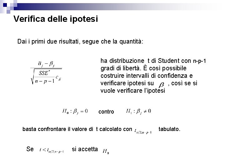 Verifica delle ipotesi Dai i primi due risultati, segue che la quantità: ha distribuzione