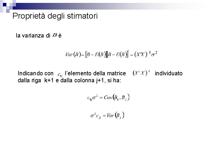 Proprietà degli stimatori la varianza di è Indicando con l’elemento della matrice dalla riga