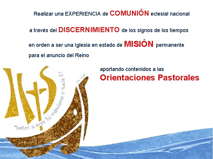 Realizar una EXPERIENCIA de COMUNIÓN eclesial nacional a través del DISCERNIMIENTO de los signos