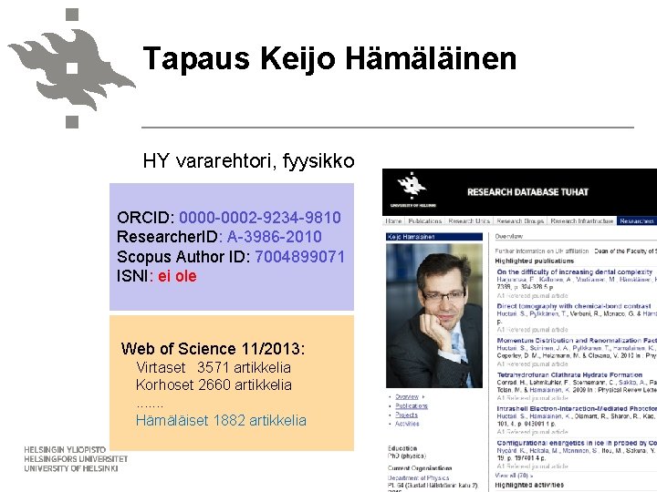 Tapaus Keijo Hämäläinen HY vararehtori, fyysikko ORCID: 0000 -0002 -9234 -9810 Researcher. ID: A-3986