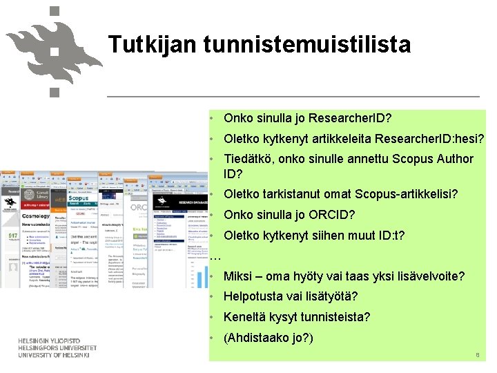 Tutkijan tunnistemuistilista • Onko sinulla jo Researcher. ID? • Oletko kytkenyt artikkeleita Researcher. ID: