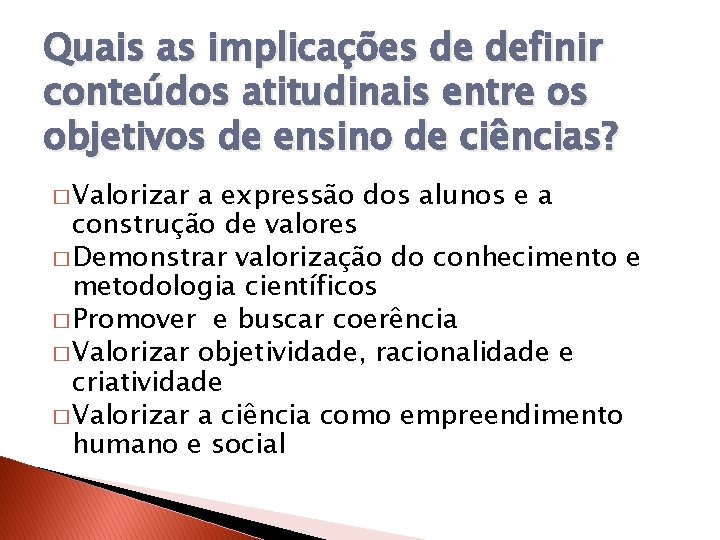 Quais as implicações de definir conteúdos atitudinais entre os objetivos de ensino de ciências?