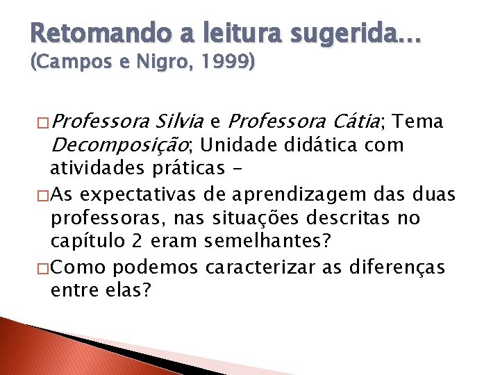 Retomando a leitura sugerida. . . (Campos e Nigro, 1999) � Professora Silvia e