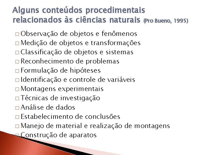 Alguns conteúdos procedimentais relacionados às ciências naturais (Pro Bueno, 1995) � Observação de objetos