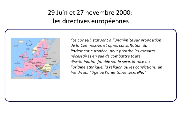 29 Juin et 27 novembre 2000: les directives européennes “Le Conseil, statuant à l’unanimité