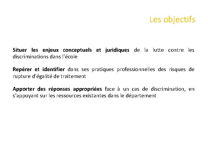 Les objectifs Situer les enjeux conceptuels et juridiques de la lutte contre les discriminations