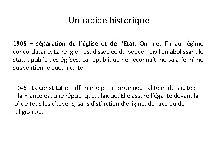 Un rapide historique 1905 – séparation de l’église et de l’Etat. On met fin