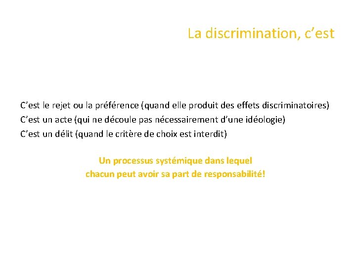 La discrimination, c’est C’est le rejet ou la préférence (quand elle produit des effets