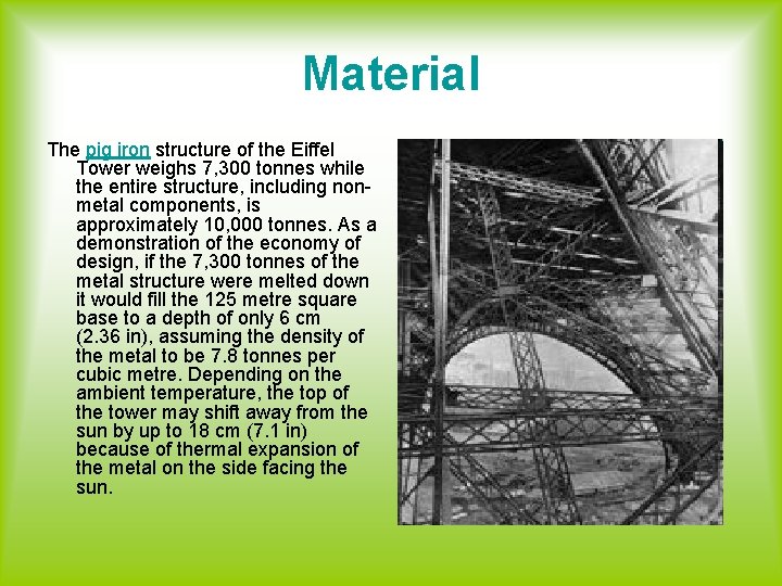 Material The pig iron structure of the Eiffel Tower weighs 7, 300 tonnes while