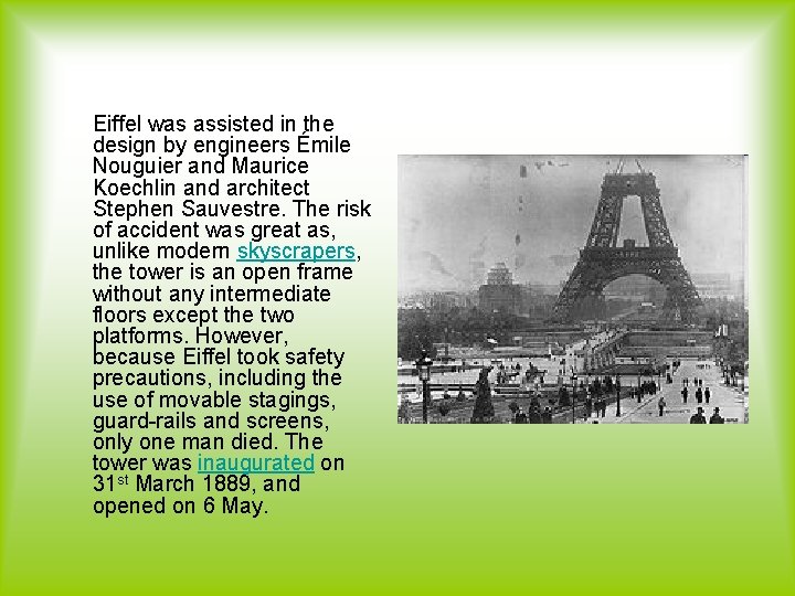 Eiffel was assisted in the design by engineers Émile Nouguier and Maurice Koechlin and