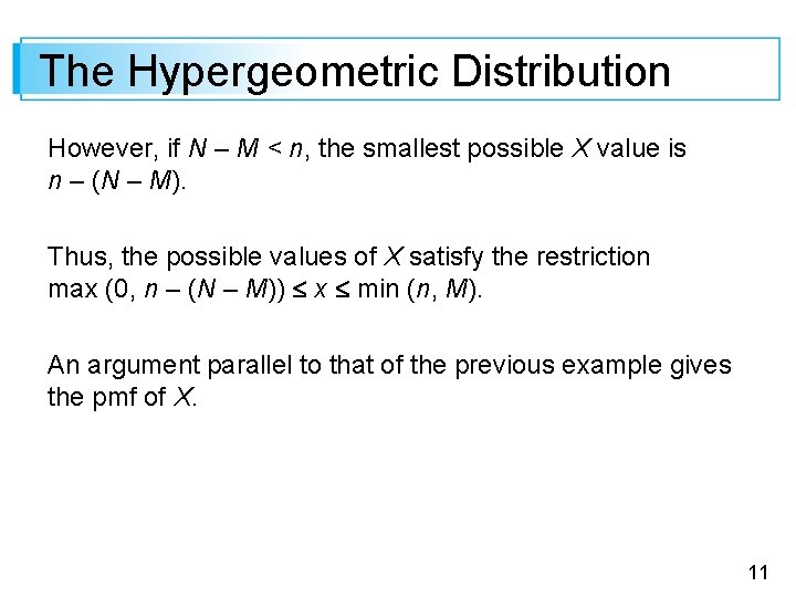 The Hypergeometric Distribution However, if N – M < n, the smallest possible X