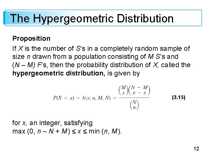 The Hypergeometric Distribution Proposition If X is the number of S’s in a completely
