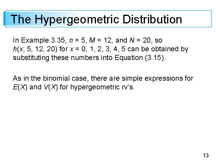 The Hypergeometric Distribution In Example 3. 35, n = 5, M = 12, and
