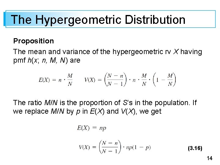 The Hypergeometric Distribution Proposition The mean and variance of the hypergeometric rv X having